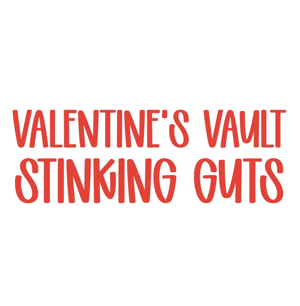 STINKING GUTS | VALENTINEāS VAULT