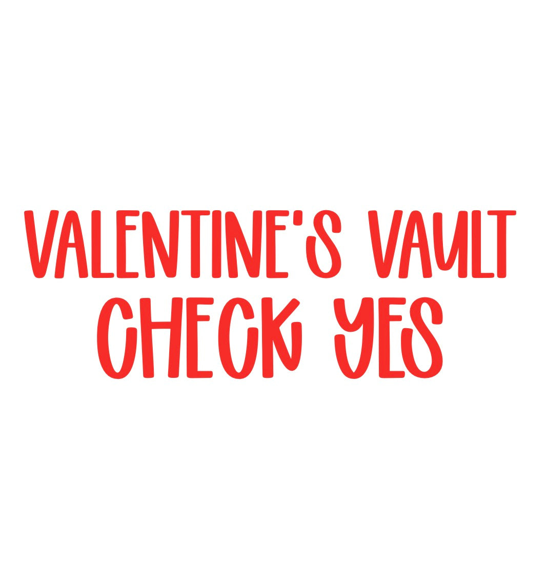 CHECK YES | VALENTINEāS VAULT