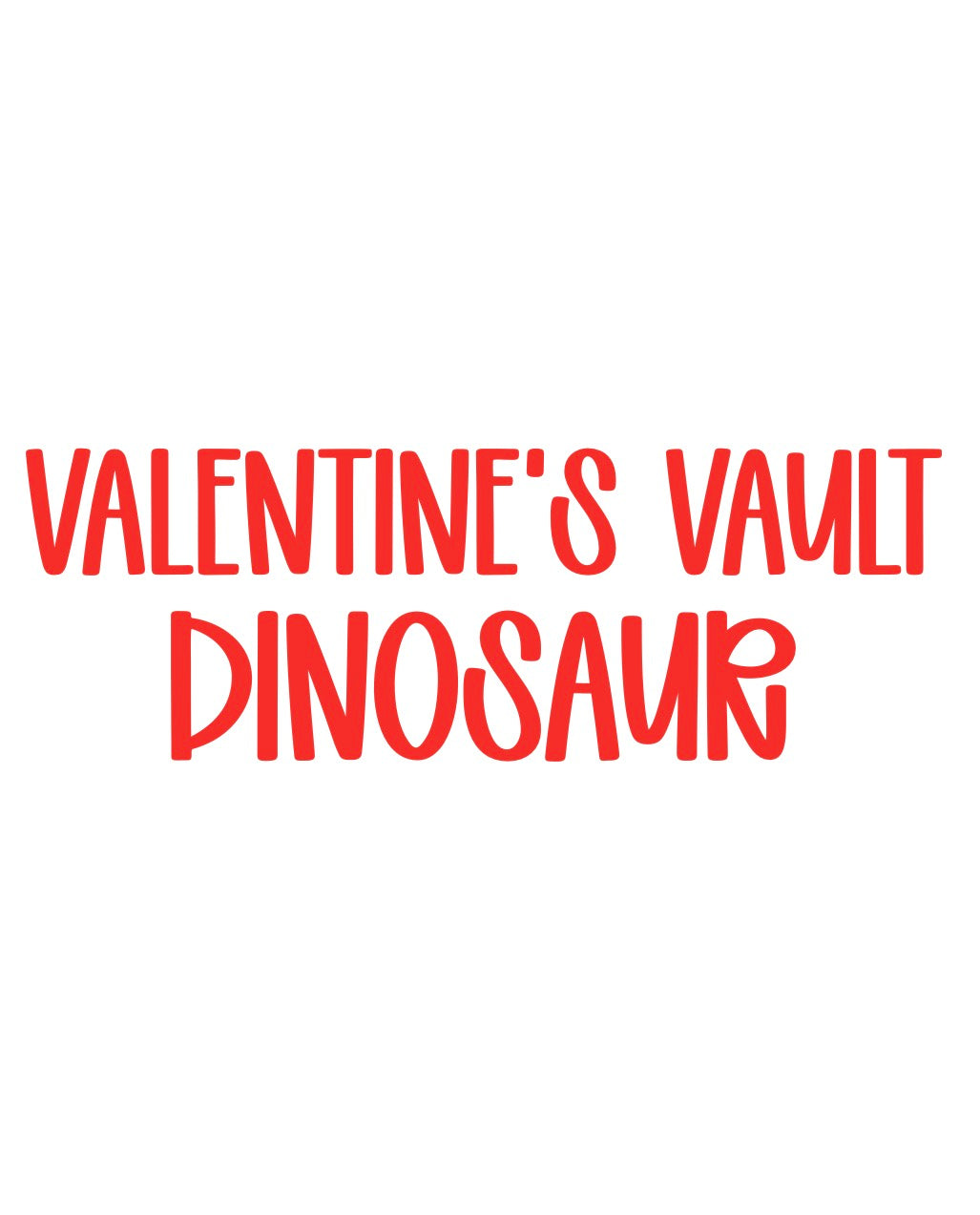 DINOSAUR | VALENTINEāS VAULT