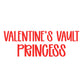 PRINCESS | VALENTINE’S VAULT