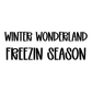 FREEZIN SEASON | WINTER WONDERLAND