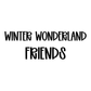 FRIENDS | WINTER WONDERLAND