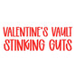 STINKING GUTS | VALENTINE’S VAULT