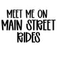 RIDES | MEET ME ON MAIN STREET
