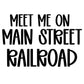 RAILROAD | MEET ME ON MAIN STREET
