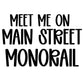 MONORAIL | MEET ME ON MAIN STREET