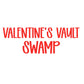 SWAMP | VALENTINE’S VAULT