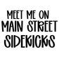 SIDEKICKS | MEET ME ON MAIN STREET