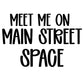 SPACE | MEET ME ON MAIN STREET