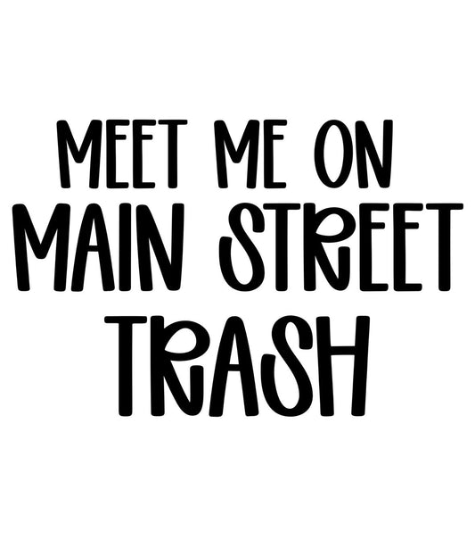 TRASH | MEET ME ON MAIN STREET