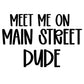 DUDE | MEET ME ON MAIN STREET