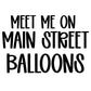 BALLOONS | MEET ME ON MAIN STREET
