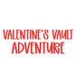 ADVENTURE | VALENTINE’S VAULT