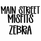 ZEBRA | MAIN STREET MISFITS