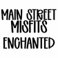 ENCHANTED | MAIN STREET MISFITS