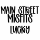 LUCKY | MAIN STREET MISFITS
